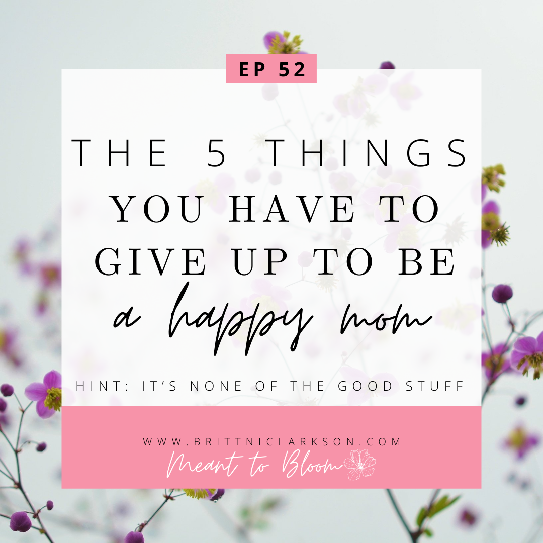5 Things You Have to Give up to be a Happy Mom