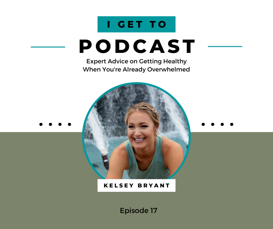 17: Expert Advice on Getting Healthy When You’re Already Overwhelmed – with Kelsey Bryant